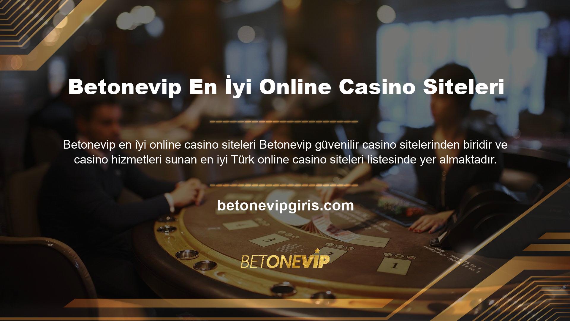 Türk casino tutkunları, online casino oynamak istiyorlarsa yabancı bahis sitelerinden birini seçerken Betonevip tercih ediyor